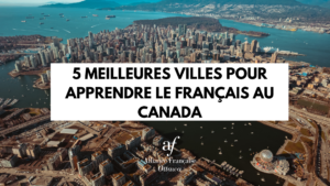 TOP 5 DES MEILLEURES VILLES POUR APPRENDRE LE FRANÇAIS AU CANADA
